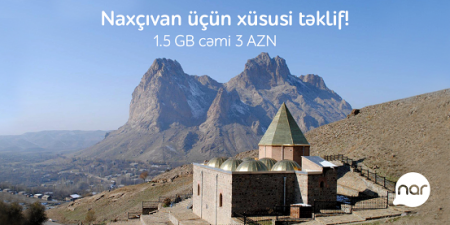 “Nar”-dan Naxçıvan üçün xüsusi təklif “Nar”-dan Naxçıvan üçün xüsusi təklif