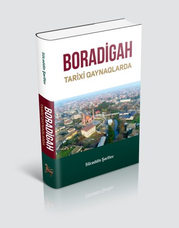 “Boradigah tarixi qaynaqlarda” kitabı çap olunub “Boradigah tarixi qaynaqlarda” kitabı çap olunub